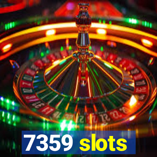 7359 slots